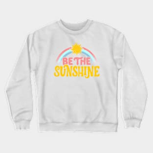 Be The Sunshine by Tobe Fonseca Crewneck Sweatshirt